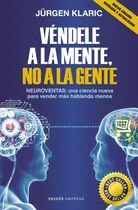 Comprar Vendele A La Mente, No A La Gente - Jürgen Klaric - Nuevo