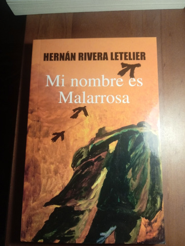 Libro Mi Nombre Es Malarrosa De Hernan Rivera Letelier