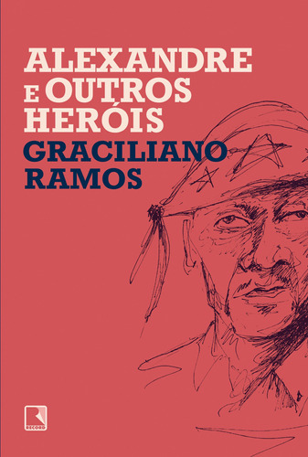 Alexandre e outros heróis, de Ramos, Graciliano. Editora Record Ltda., capa mole em português, 2020