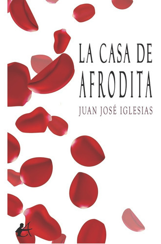 La casa de Afrodita, de Iglesias Pérez, Juan José. Editorial Adarve, tapa blanda en español