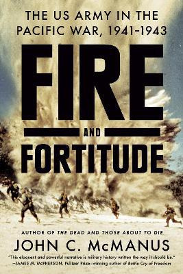 Fire And Fortitude : The Us Army In The Pacific War, 1941...