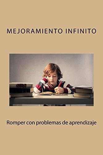 Romper Con Problemas De Aprendizaje, De Mejoramiento Infinito. Editorial Createspace Independent Publishing Platform, Tapa Blanda En Español