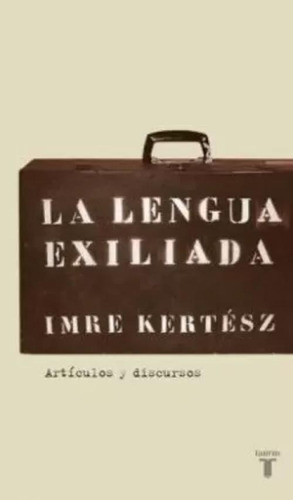 Libro La Lengua Exiliada. Artículos Y Discursos