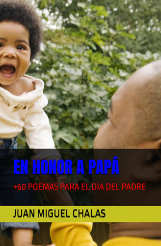 En Honor A Papá: +60 Poemas Para El Día Del Padre