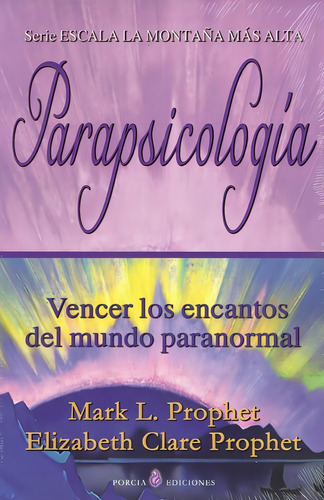 Parapsicologia: Vencer los encantos del mundo paranormal, de L. Prophet, Mark. Editorial Porcia Ediciones en español, 2020