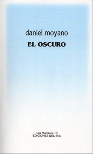 Oscuro, El, De Moyano, Daniel. Editorial Del Sol, Tapa Tapa Blanda En Español