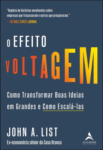 O efeito voltagem: como transformar boas ideias em grandes e como escalá-las, de John A. List. Editorial Alta Books, tapa mole, edición 1 en português, 2024