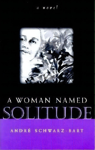 A Woman Named Solitude, De Andre Schwarz-bart. Editorial Syracuse University Press, Tapa Blanda En Inglés