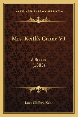 Libro Mrs. Keith's Crime V1: A Record (1885) - Keith, Luc...