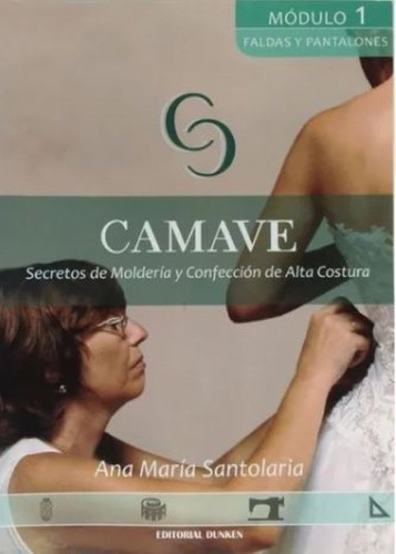 Libro Camave Corte Y Confección. Curso Faldas Y Pantalones, De Ana María Santolaria. Editorial Dunken En Español