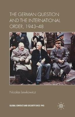 The German Question And The International Order, 1943-48 ...