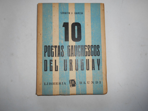 10 Poetas Gauchescos Del Uruguay-serafín J. García