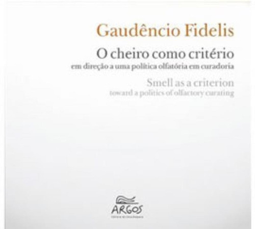 O Cheiro Como Critério: Em Direção A Uma Política Olfatória Em Curadoria, De Fidelis, Gaudencio. Editora Argos, Capa Mole Em Inglês