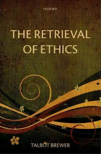 The Retrieval Of Ethics, De Talbot Brewer. Editorial Oxford University Press, Tapa Blanda En Inglés