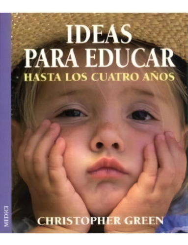 Ideas Para Educar, De Christopher Green. Editorial Medici, Tapa Blanda, Edición 2004 En Español