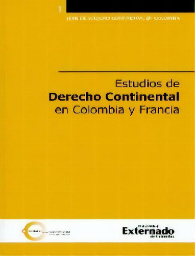 Estudios De Derecho Continental En Colombia Y Francia, De Varios Autores. 9587107975, Vol. 1. Editorial Editorial U. Externado De Colombia, Tapa Blanda, Edición 2012 En Español, 2012