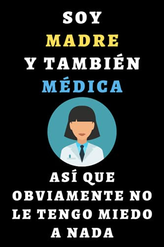 Soy Madre Y Tambien Medica Asi Que Obviamente No Le Tengo Mi