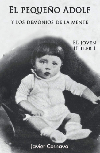 El Joven Hitler: El Pequeño Adolf Y Los Demonios De La Me...