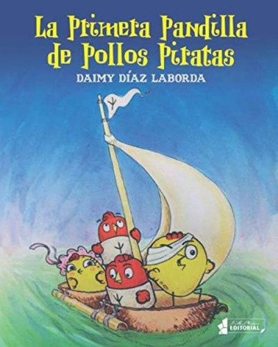 La Primera Pandilla De Pollos Piratas (spanish Edition), De Díaz Laborda, Daimy. Editorial Oem, Tapa Blanda En Español