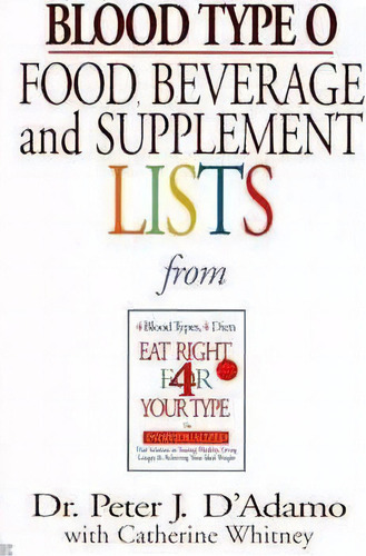 Blood Type O Food, Beverage And Supplement Lists, De Dr. Peter J. D'adamo. Editorial Penguin Putnam Inc En Inglés