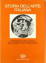 Comprar Livro - Storia Dell'arte Italiana. 3. Parte Prima. Materiali E Problemi. L'esperienza Dell'antico, Dell'europa, Della Religiosità