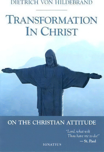 Transformation In Christ : On The Christian Attitude, De Dietrich Von Hildebrand. En Inglés, 2020