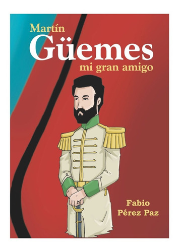 Libro  Martín Güemes, Mi Gran Amigo  De Fabio Pérez Paz