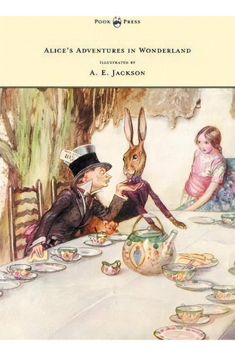 Alice's Adventures In Wonderland - Illustrated By A. E. Jackson, De Lewis, Carroll. Editorial Read Books, Tapa Blanda En Inglés