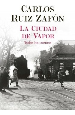 Libro La Ciudad De Vapor - Carlos Ruiz Zafon