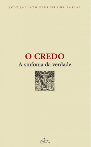 Libro O Credo: A Sinfonia Da Verdade - Ferreira De Farias, J