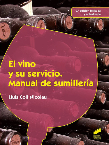 El Vino Y Su Servicio Manual De Sumillería, De Coll Nicolau, Lluís. Editorial Sintesis, Edición 2015 En Español