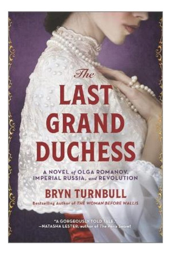 The Last Grand Duchess - A Novel Of Olga Romanov, Imper. Eb5