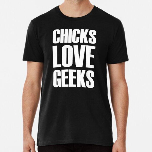 Remera Las Chicas Aman A Los Geeks Algodon Premium