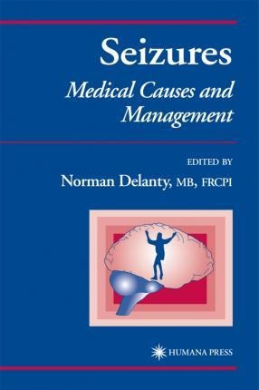 Seizures : Medical Causes And Management - Norman Delanty