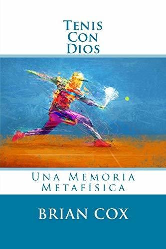 Libro : Tenis Con Dios Una Memoria Metafisica - Cox, Brian
