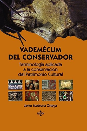 Vademécum Del Conservador: Terminología Aplicada A La Conser