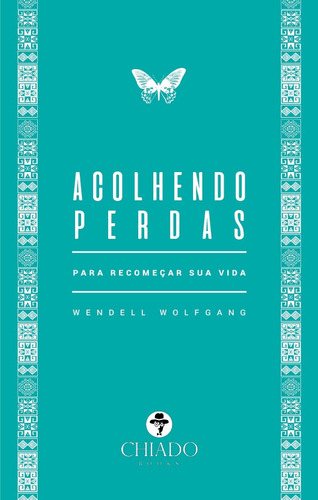 Acolhendo perdas: Para recomeçar sua vida, de Wolfgang, Wendel. Editorial CHIADO EDITORA, capa mole em português, 2020
