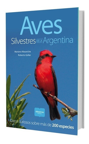 Aves Silvestres De La Argentina - Mariano Masariche