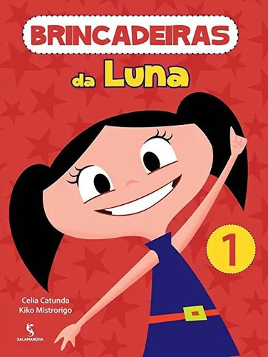 Brincadeiras Da Luna - Vol.1, De Catunda, Celia / Mistrorigo, Kiko. Editora Salamandra, Edição 1 Em Português