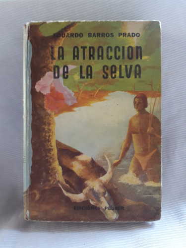 La Atraccion De La Selva E. Barros Prado Peuser Tapa Dura