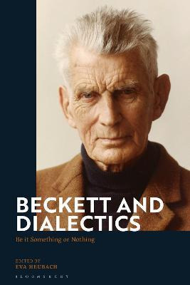 Beckett And Dialectics : Be It Something Or Nothing - Eva...