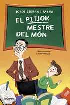 Comprar Libro El Pitjor Mestre Del Món De Sierra Fabra, Jordi La Gal