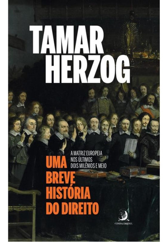 Uma Breve História Do Direito - A Matriz Europeia Nos Últi, De Herzog, Tamar. Editorial Contracorrente, Capa Mole, Edição 2024-07-01 00:00:00 Em Português