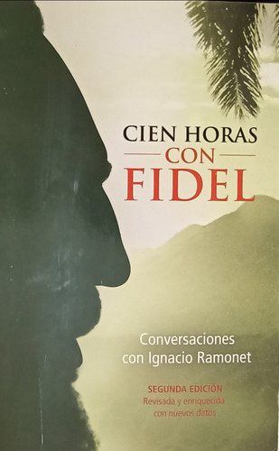 Libro Cien Horas Con Fidel, Conversaciones Con Ignacio Ramon