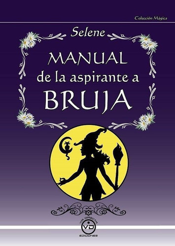 Manual De La Aspirante A Bruja, De Selene. Editorial Via Directa, Tapa Blanda En Español