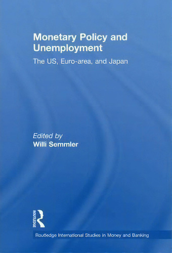 Mary Policy And Unemployment : The Us, Euro-area And Ja, De Willi Semmler. Editorial Taylor & Francis Ltd En Inglés