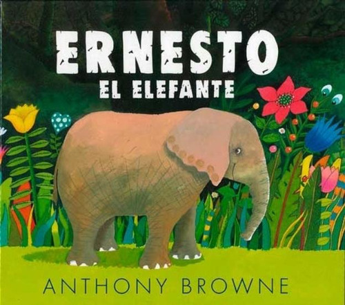 Ernesto El Elefante - Anthony Browne