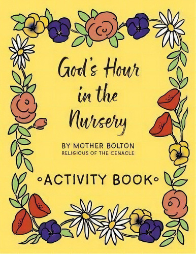 God's Hour In The Nursery, De Mother Margaret Bolton. Editorial St Augustine Academy Press, Tapa Blanda En Inglés