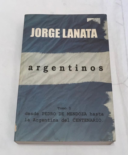 Argentinos Tomo 1 Jorge Lanata 