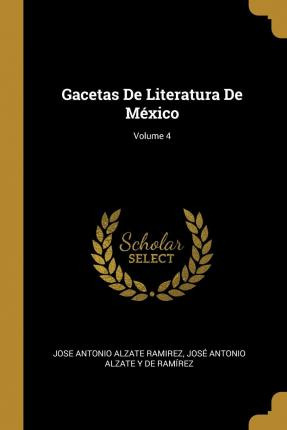 Libro Gacetas De Literatura De M Xico; Volume 4 - Jose An...